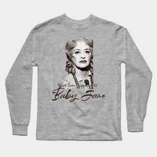 What Ever Happened To Baby jane ? Long Sleeve T-Shirt